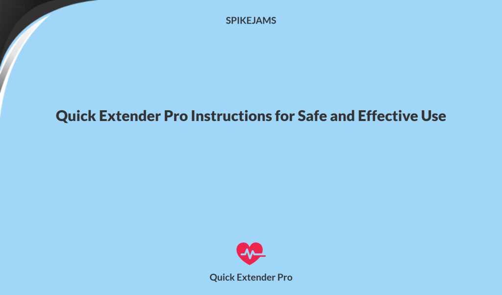 Quick Extender Pro Instructions for Safe and Effective Use - SpikeJams